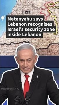 Netanyahu: Lebanon recognises Israeli security zone inside Lebanon