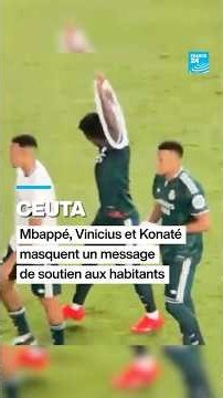 Ceuta : Mbappé, Vinicius et Konaté masquent un message de soutien aux habitants • FRANCE 24
