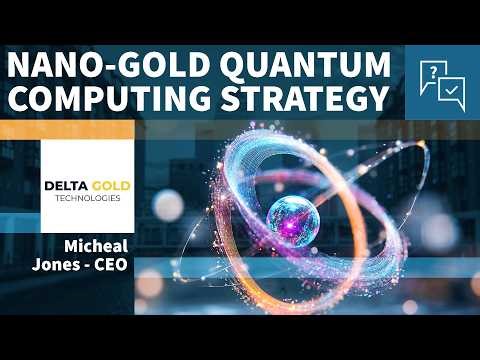 Delta Gold Targets Quantum Computing Breakthrough with Nano Gold