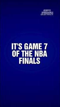 It's Game 7 of the NBA Finals | Category | ESPN JEOPARDY!