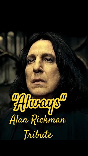 "Always." A Tribute to Alan Rickman ✨