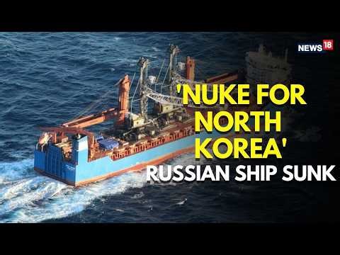 Russian Ship Sinks LIVE | ‘Nuke for North Korea’ Claims Explode | North Korea-Russia News | N18G