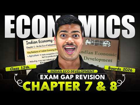 Indian economic development Final Exam Gap Revision | Chapter 7 & 8 | class 12 Economics Boards 2026