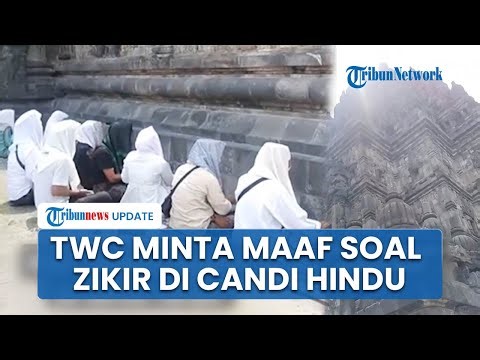 Viral Video Sekelompok Orang Zikir di Candi Prambanan, Pengelola Minta Maaf: Kami Sudah Peringatkan