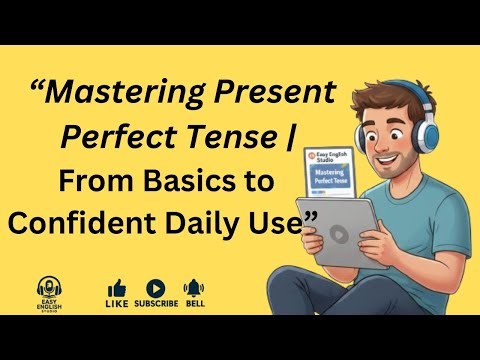 English podcast l “Mastering Present Perfect Tense | From Basics to Confident Daily Use”