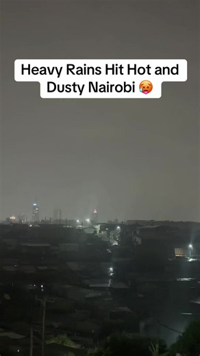Heavy thunderstorms hit nairobi city after months of heat and dust #universityvibeske #vibestvke