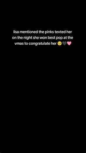 lisa mentioned the pinks texted her on the night she won best pop at the vmas to congratulate her 🥺🖤🩷 #LISA #LLOUD #BLACKPINK #fyp #xyzbca