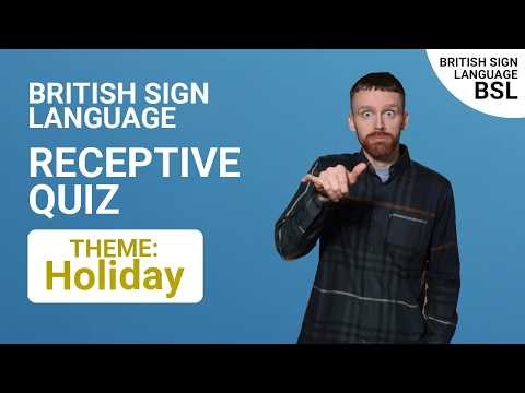 BSL Receptive Quiz: Holiday