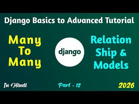 Many To Many Fields in Django | Django Tutorial Basics to Advanced | in Hindi 2026 #12