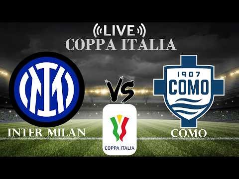 🔴Inter Milan vs Como | Coppa Italia | Live Score