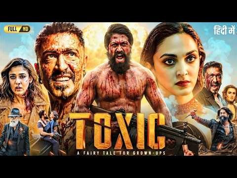 Toxic (2026) Full Movie In Hindi Dubbed | Yash | Kiara Advani | New South Indian Hindi Dubbed Movies