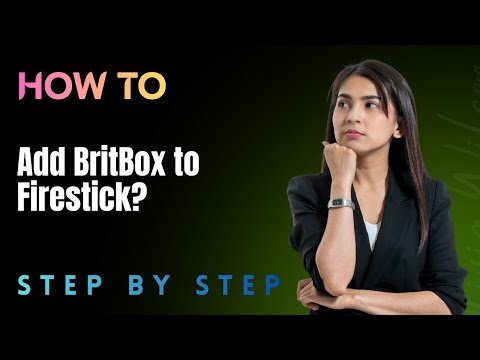 How to add BritBox to Firestick? - Step by Step