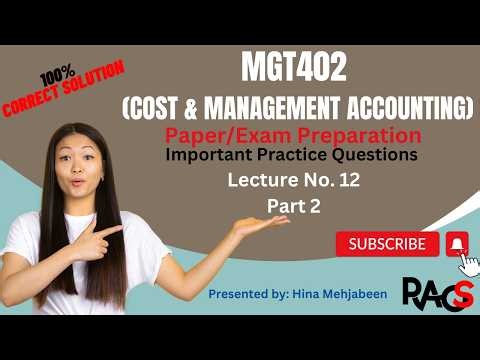 MGT402 (Cost and Management Accounting) - Important Practice Questions - Lecture 12 - Part 2