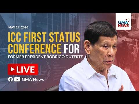 LIVE – ICC First Status Conference for former President Rodrigo Duterte (May 27, 2026) - Replay