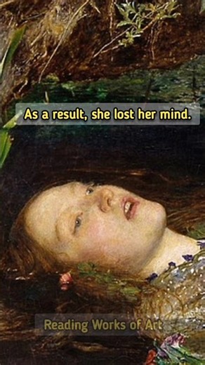 She Loved Her Father’s Killer: Ophelia | Reading Works of art #ophelia #history #readingworksofart