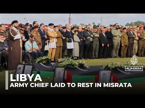 Libya lays army chief of staff to rest in Misrata