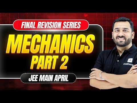 JEE 2026: Complete Mechanics Part 2 - Final Revision Series | JEE Main Physics | MathonGo | Anup sir