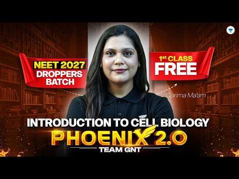 Introduction to Cell Biology | Phoenix 2.0 | First Class | NEET 2027 Droppers Batch | Garima Ma'am