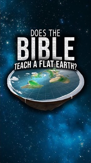 Does the Bible Teach That the Earth Is Flat?