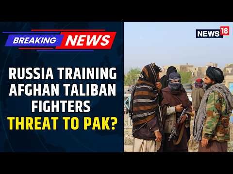 Message For Pakistan? Russia Is Training Afghan Taliban Fighters With Advance Skills & Equipment