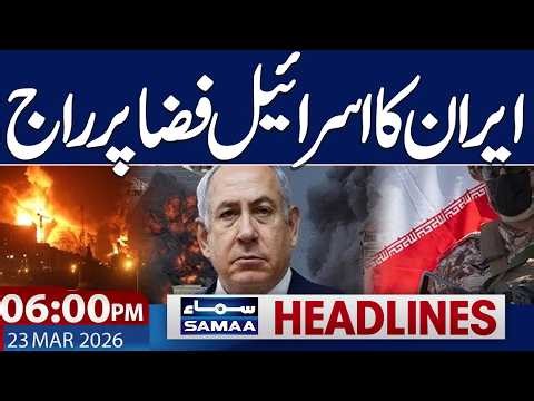 Iran Us War New Live Update | Iran Befitting Reply | 06 PM News Headlines | 23 March 2026 | SAMAA TV