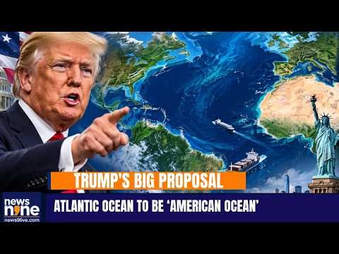 Trump Revives Proposal to Rename Atlantic Ocean as ‘American Ocean’ | News9