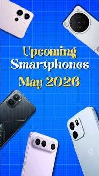 Top 5 Best Upcoming Smartphone Launches ⚡ May 2026