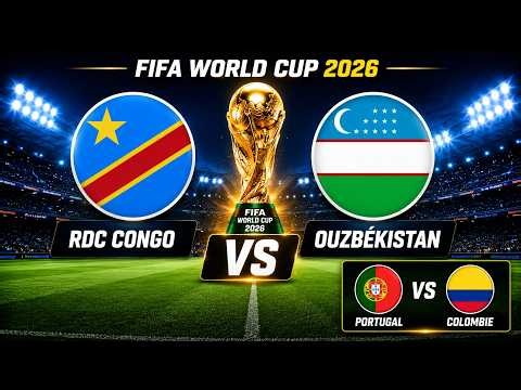 🔴 RDC CONGO 🇨🇩 vs OUZBÉKISTAN 🇺🇿 EN DIRECT | Coupe du Monde FIFA 2026 + Portugal 🇵🇹 vs Colombie 🇨🇴