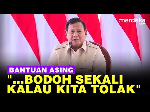 Prabowo Tegas Ogah Bencana Nasional & Terbuka Bantuan Asing: Bodoh Sekali Kalau Ditolak
