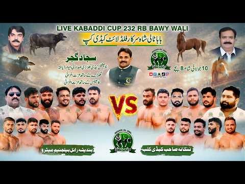 🔴 LIVE | Chak 232 RB Bawy Wali Kabaddi Cup | BRB Club VS Nankana Sahib Club