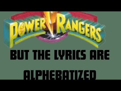 MMPR Opening but the Lyrics are in Alphabetical Order
