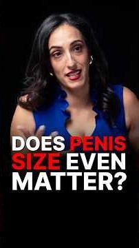 DOES PENIS SIZE REALLY MATTER?