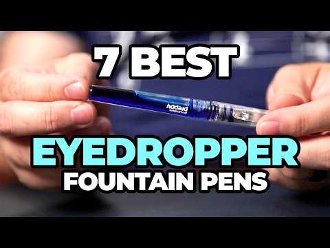 The 7 Best Fountain Pens for Eyedropper Conversion