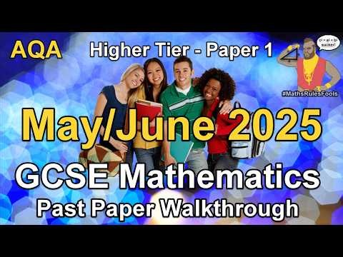 AQA GCSE Maths May / June 2025 Paper 1 Higher Tier Past Paper Walkthrough