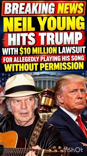 🎸 Neil Young Sues Trump Committee for $10 Million!
