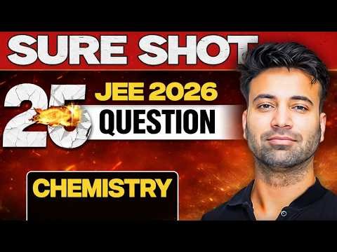 Sure Shot 25 Questions -You Must WATCH RIGHT NOW | April Attempt| JEE 2026