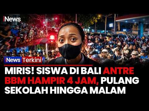 4 Jam Antre BBM! Siswa di Bali Terjebak Antrean dari Pulang Sekolah hingga Malam | iNews Terkini