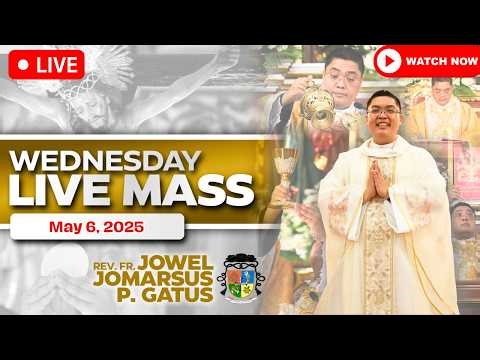 WEDNESDAY FILIPINO LIVE MASS TODAY *MAY 6, 2026* FR. JOWEL JOMARSUS GATUS