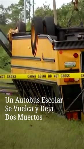 Un Autobús Escolar Se Vuelca y Deja Dos Muertos