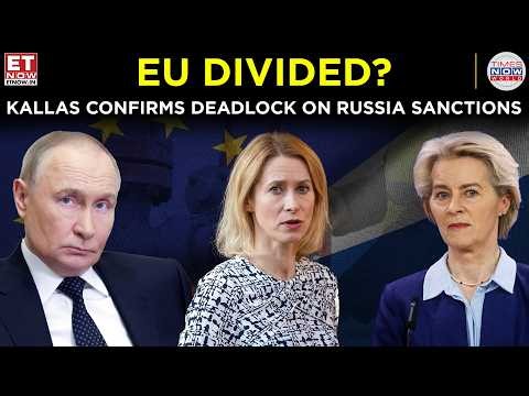 BRUSSELS DEADLOCK! EU Still Split Over Crushing Russia Sanctions | ET Now | Latest News | World News