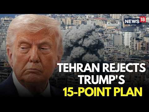 US IRAN WAR LIVE | Tehran Rejects Trump’s 15-Point Ceasefire Plan, Continue Attack On Israel | N18G