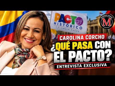 CAROLINA CORCHO HABLA CLARO: ¿QUÉ PASA CON EL PACTO HISTÓRICO Y QUÉ VIENE AHORA?