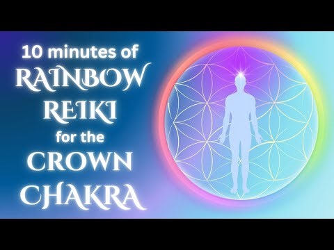 Rainbow Reiki for the Crown Chakra | Full-Spectrum Energy Healing (10 Minutes)