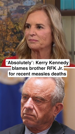 'ABSOLUTELY’: Kerry Kennedy blames brother RFK Jr. for recent measles deaths