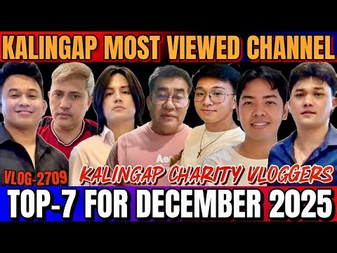 TOP 7 MOST VIEWED CHANNEL & KALINGAP CHARITY VLOGGERS | DEC-2025