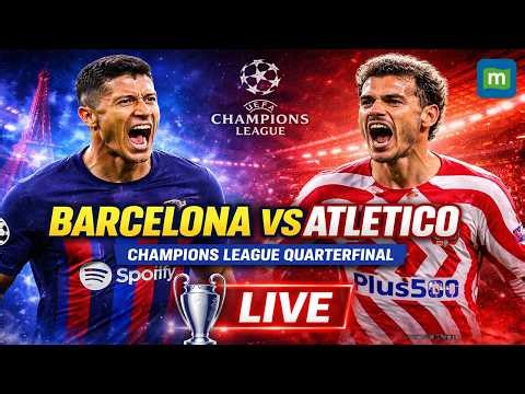 🔴 Barcelona vs Atletico Madrid LIVE | UEFA Champions League 2026 Quarterfinal | UCL Live Match