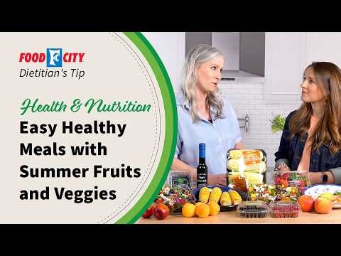 Summer Produce: Simple Meals with Big Flavor | Food City® Dietitian Tips