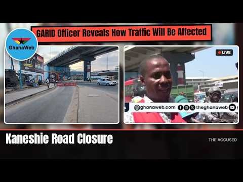 Kaneshie Road Closure: GARID Officer Explains Traffic Impact and How to Avoid It
