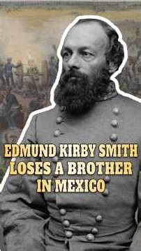 Edmund Kirby Smith Loses A Brother In Mexico #history #civilwar #union #confederate