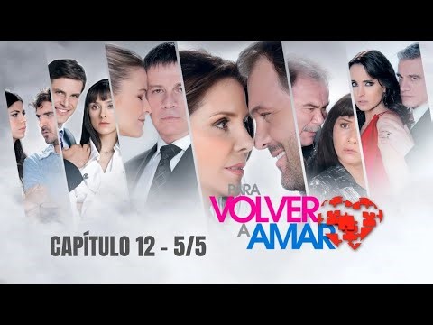 Para Volver a Amar | Capítulo 12 - 5/5